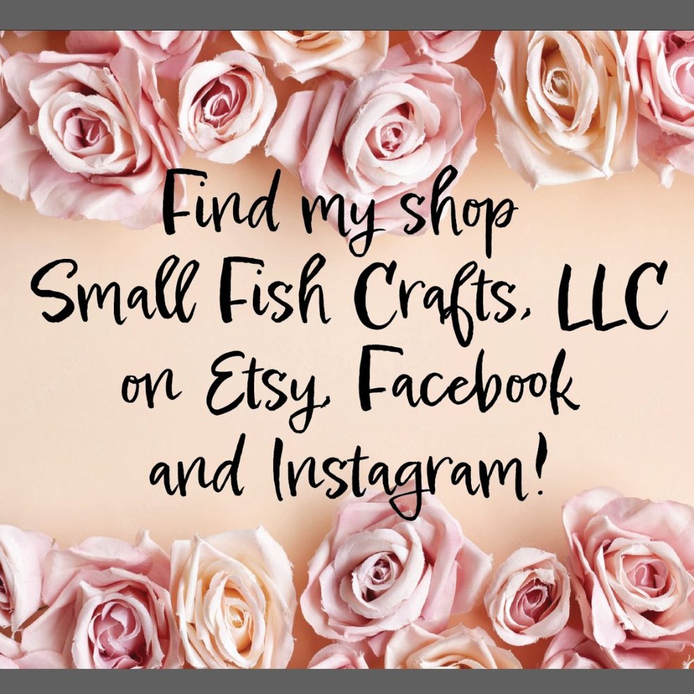 Find my shop on Facebook, Etsy and Instagram! Small Fish Crafts, LLC - Picture 1 of 1
